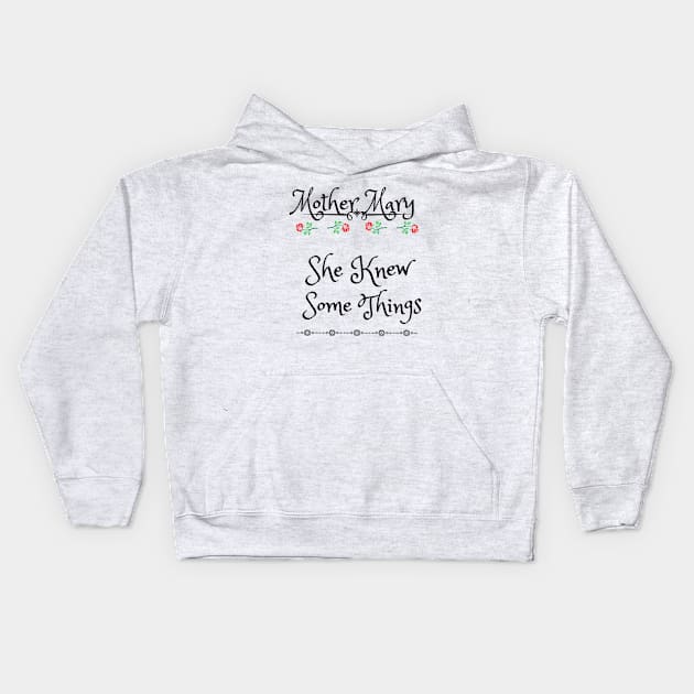 Mother Mary, She Knew Some Things 2 Kids Hoodie by stadia-60-west